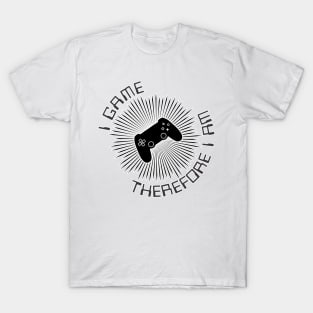 I Game Therefore I Am T-Shirt